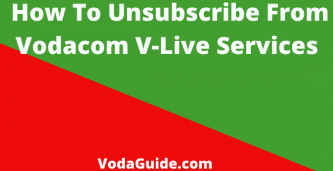 How To Unsubscribe Vodacom V-Live Services, Steps To Cancel Subscriptions