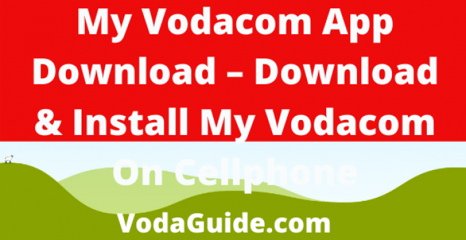 My Vodacom App Download 2022/2023, Install My Vodacom On Cellphone