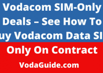 Vodacom SIM Only Deals – See How To Buy Vodacom Data SIM Only On Contract