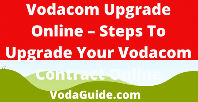 Vodacom Upgrade Online, Steps To Upgrade Your Vodacom Contract Online