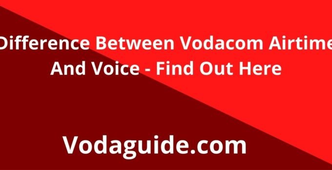 Difference Between Vodacom Airtime And Voice – Find Out Here