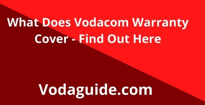 What Does Vodacom Warranty Cover 2023, Find Out Here