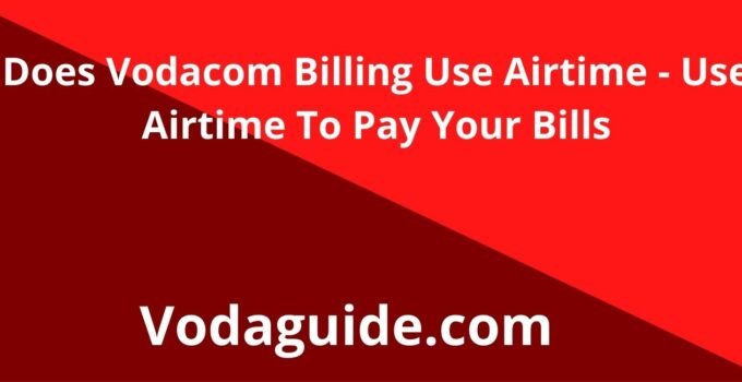 Does Vodacom Billing Use Airtime – Use Airtime To Pay Your Bills