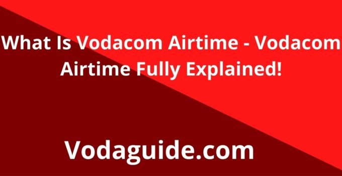 What Is Vodacom Airtime 2023/2024, Full Explanation