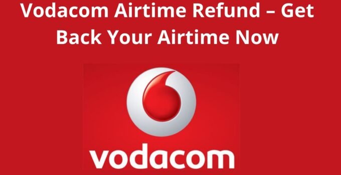 Vodacom Airtime Refund, 2022, Get Back Your Airtime Now