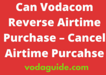 Can Vodacom Reverse Airtime Purchase, 2023, Cancel Airtime Purchase