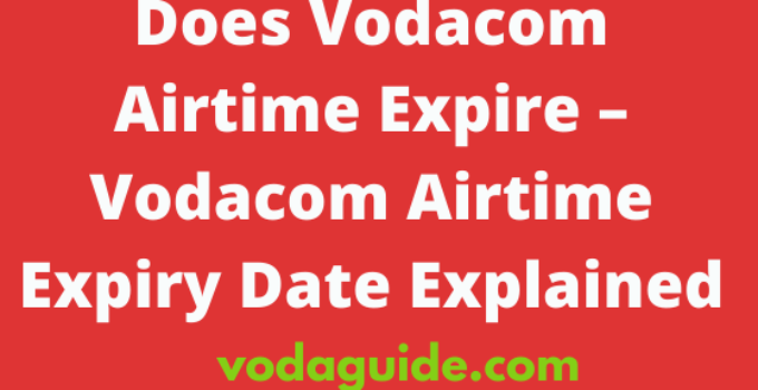 Does Vodacom Airtime Expire, 2022, Vodacom South Africa Airtime Validity
