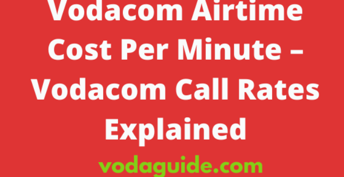 Vodacom Airtime Cost Per Minute, 2023, Vodacom South Africa Call Rates Explained