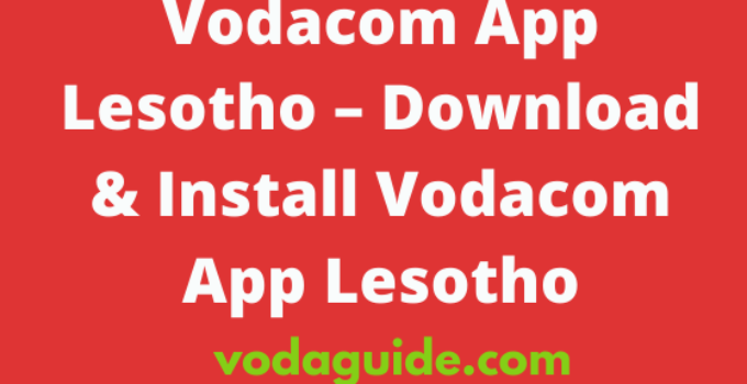 Vodacom App Lesotho, Download & Install 2023/2024 Guide