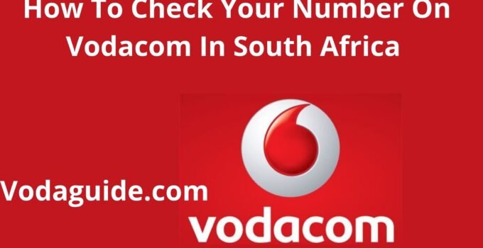 How To Check Your Number On Vodacom In South Africa 2022