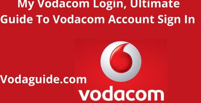 My Vodacom Login, Ultimate Guide To Vodacom Account Sign In