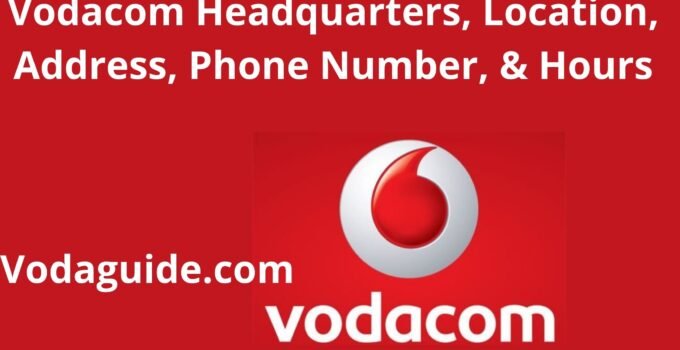 Vodacom Headquarters, 2023, Location, Address, Phone Number, & Hours